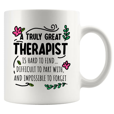 A Truly Great Therapist is Hard to Find Ceramic Mug 11oz White