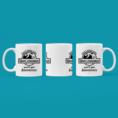 Don't Mess With Unclesaurus You'll Get Jurasskicked White Mug 11oz