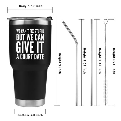 We Can't Fix Stupid But We Can Give It A Court Date Vacuum Insulated Tumbler