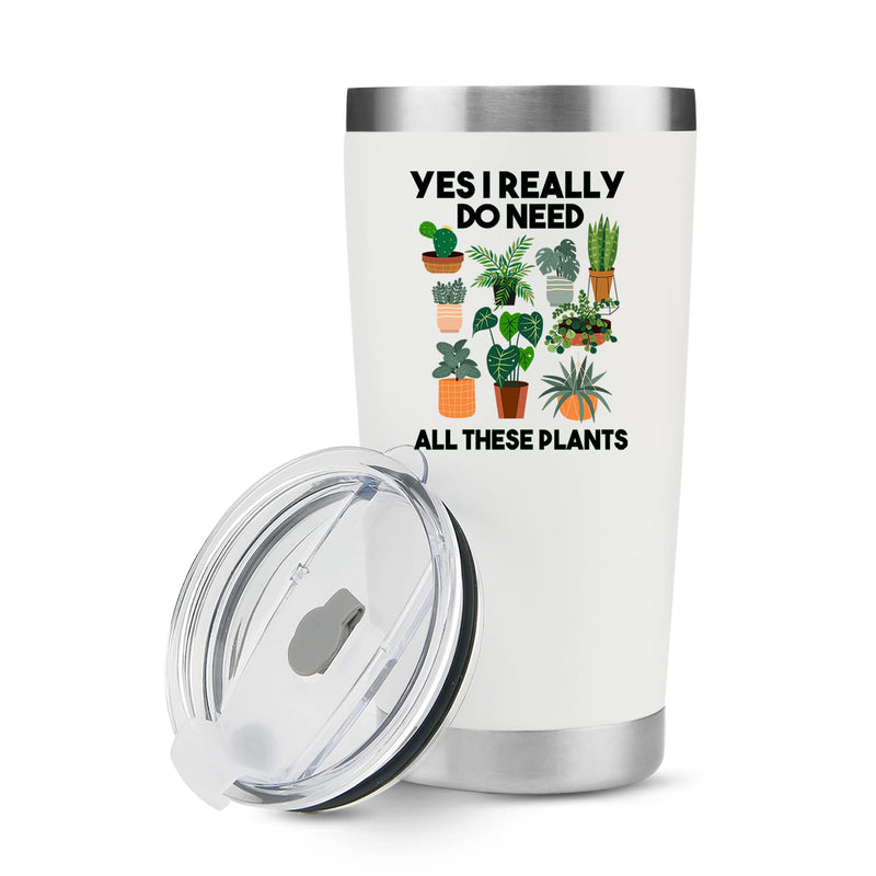 Yes I Really Do Need All These Plants Tumbler 20 oz White
