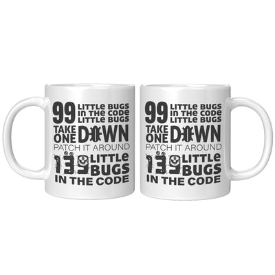 99 Bugs In The Code Take One Down Computer Programmer Coffee Mug 11 oz