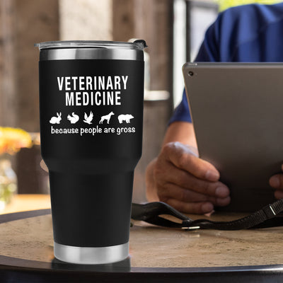 Veterinary Medicine Because People Are Gross Vacuum Insulated Tumbler 30oz