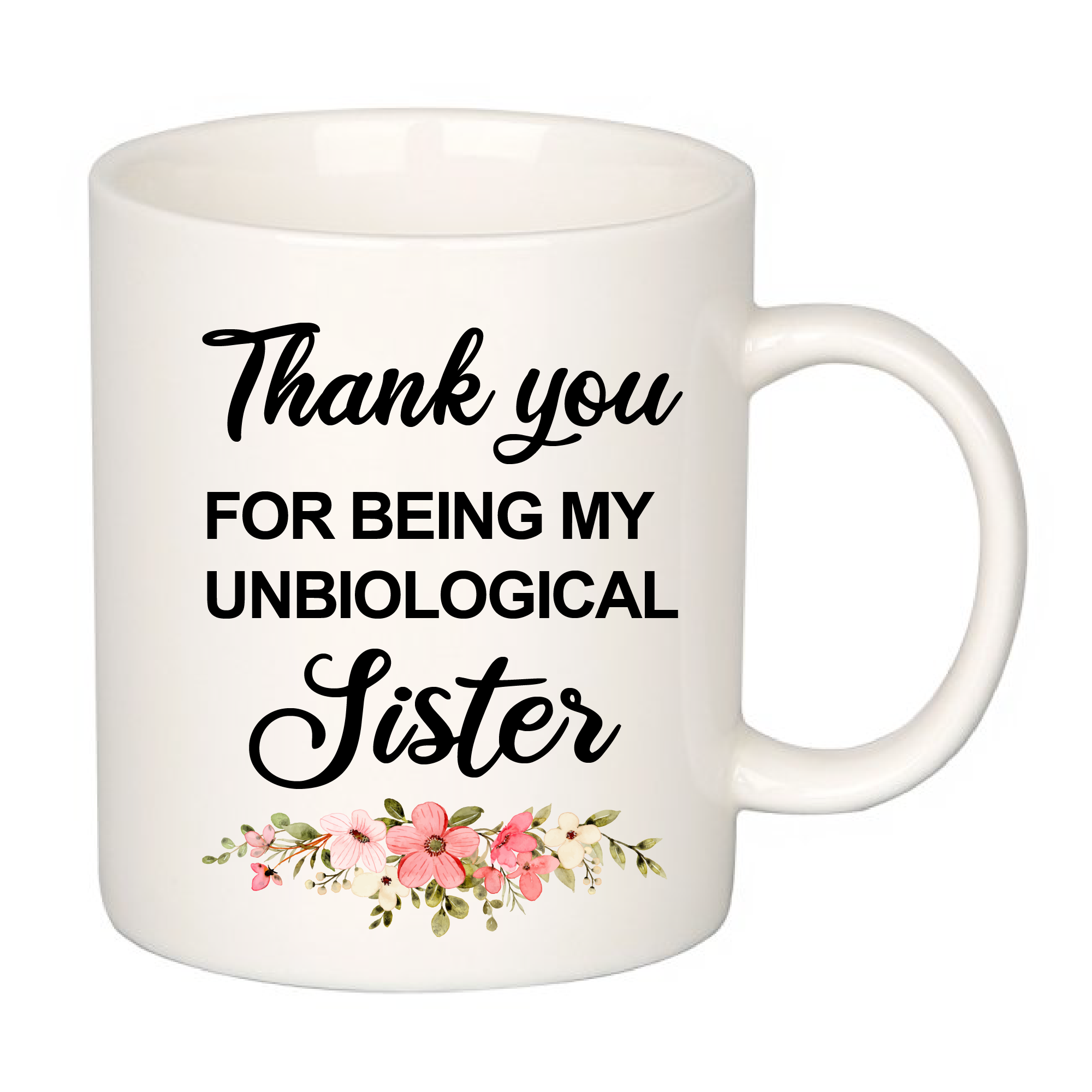 Thank You for Being My Unbiological Sister Coffee Mug 11 oz White – Panvola