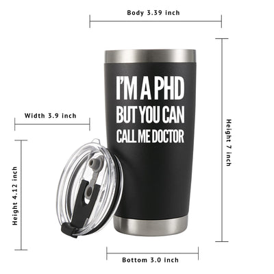 I'm a PhD But You Can Call Me Doctor Vacuum Insulated Stainless Steel Tumbler 20oz