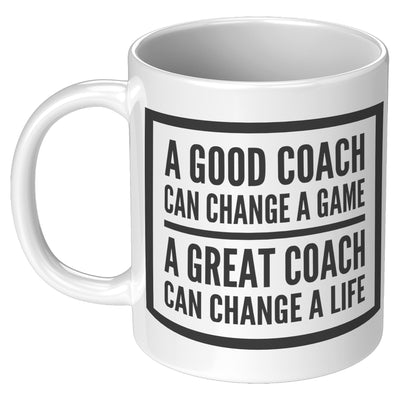 A Good Coach Can Save A Game Great Coach Can Save A Life Mug 11oz