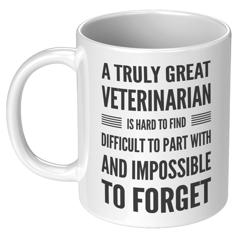A Truly Great Veterinarian Is Hard To Find Vet Coffee Mug 11oz White
