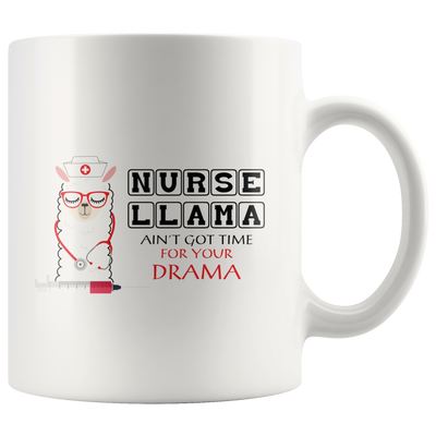 Nurse Llama Ain't Got Time For Your Drama Gift Coffee Mug 11oz