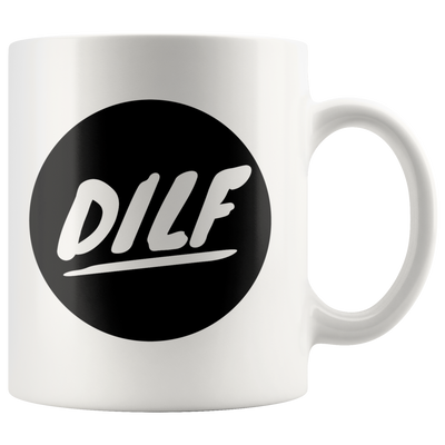 Funny Dad Coffee Mug DILF Greatest Gift for Dad Husband Older Men