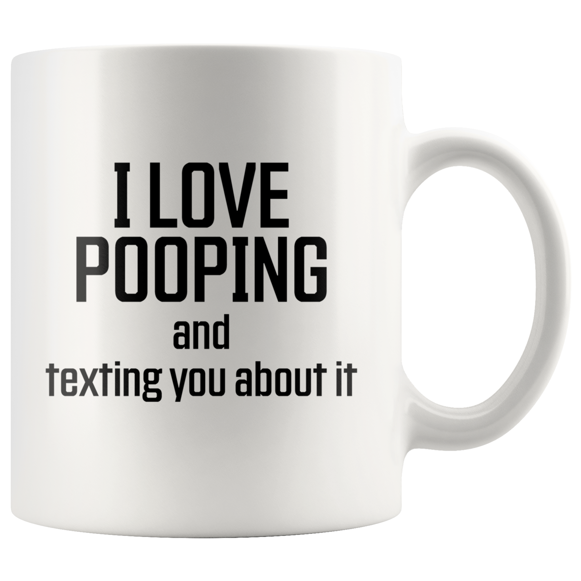 Poop Stuff I Love Pooping And Texting You About It Coffee Mug 11 oz