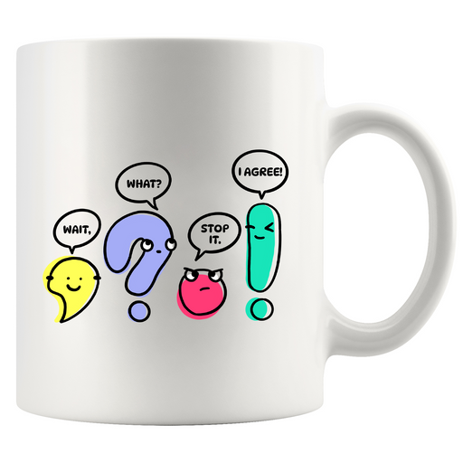 Wait What Stop It I Agree Ceramic Mug 11 oz White.