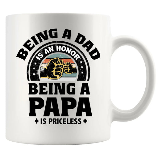 Being A Dad is an Honor Being A Papa is Priceless Ceramic Mug 11 oz White - Panvola
