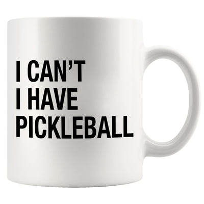 I Can’t I Have Pickleball Ceramic Mug 11 oz White