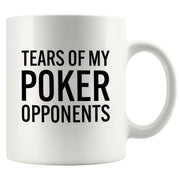 Tears of My Poker Opponents Ceramic Mug 11 oz White - Panvola