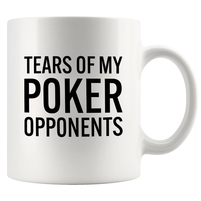 Tears of My Poker Opponents Ceramic Mug 11 oz White