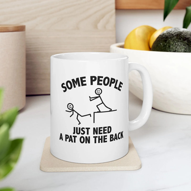 Personalized Some People Just Need Pat On The Back Customized Ceramic Mug 11 oz White - Panvola