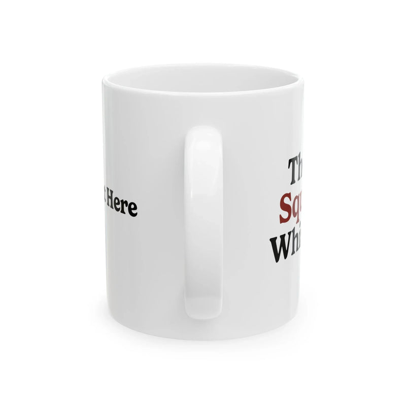 Personalized The Squirrel Whisperer Ceramic Mug 11oz White - Panvola