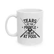 Personalized Tears Of The People I Beat At Pool Customized Ceramic Mug 11 oz White - Panvola