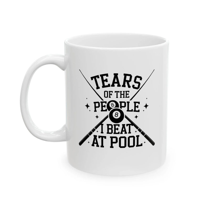 Personalized Tears Of The People I Beat At Pool Customized Ceramic Mug 11 oz White - Panvola
