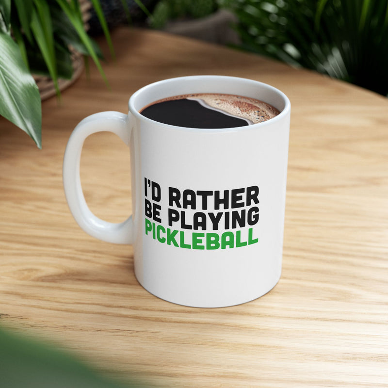 Personalized I’d Rather Be Playing Pickleball Ceramic Mug 11 oz White