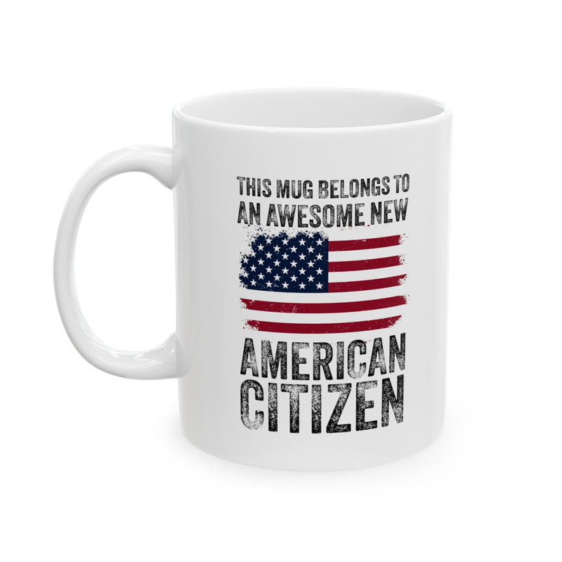 Personalized This Mug Belongs To An Awesome New American Citizen Ceramic Mug 11 oz White