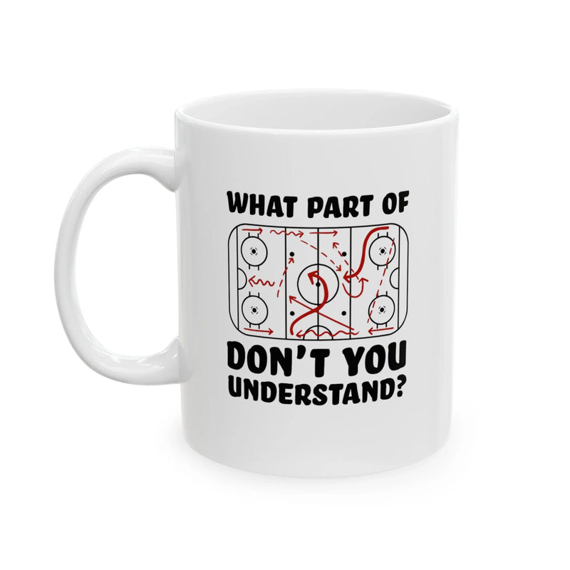 Personalized What Part Of Don’t You Understand Hockey Player Ceramic Mug 11 oz White - Panvola