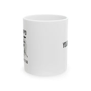 Personalized The Tempo Is What I Say It Is Ceramic Mug 11 oz White.