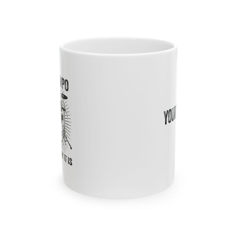 Personalized The Tempo Is What I Say It Is Ceramic Mug 11 oz White.