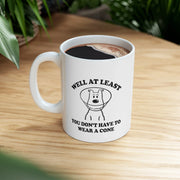 Personalized Well At Least You Don’t Have To Wear A Cone Ceramic Mug 11 oz White - Panvola