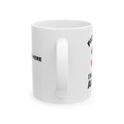 Personalized Pick It Up I'm Going Alone Customized Ceramic Mug 11 oz White - Panvola