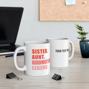 Personalized Sister. Aunt. Godmother. Legend. Customized Ceramic Mug 11 oz White - Panvola