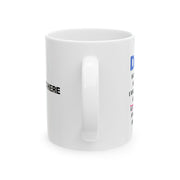 Personalized Dad No Matter How Old I Will Always Be Your Financial Burden Ceramic Mug 11 oz White.