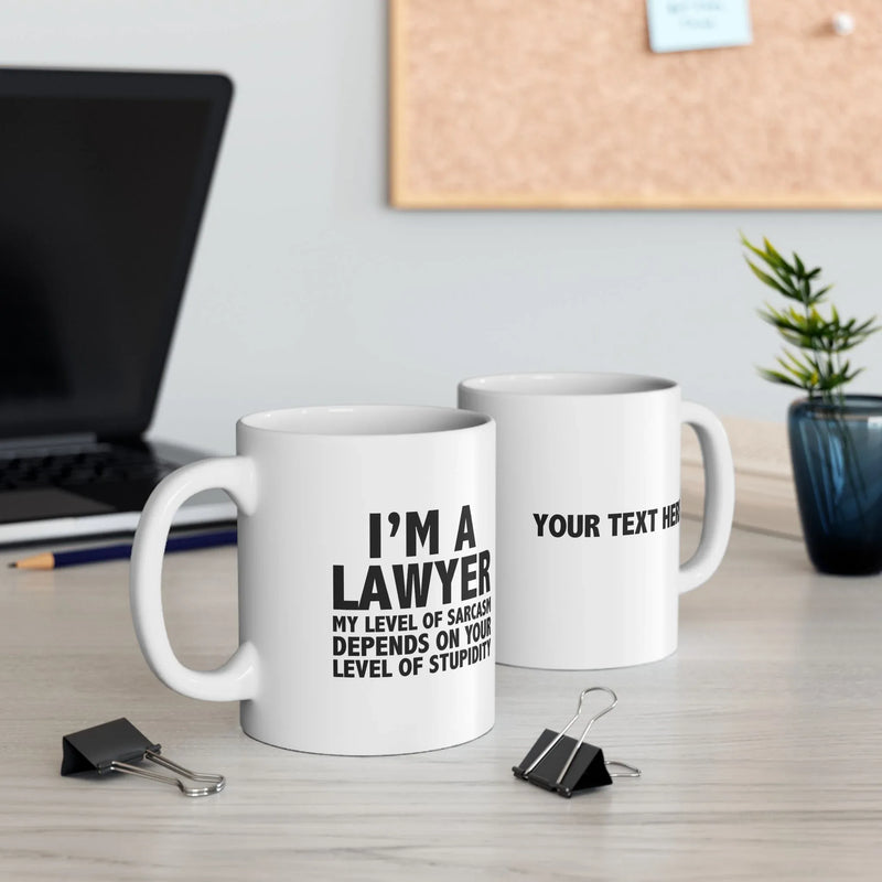 Personalized I'm A Lawyer My Level Of Sarcasm Ceramic Mug 11 oz White - Panvola