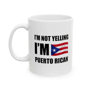 Personalized I’m Not Yelling, I’m Puerto Rican Ceramic Mug 11 oz White - Panvola