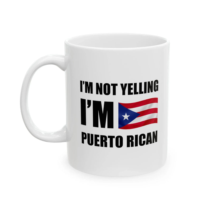 Personalized I’m Not Yelling, I’m Puerto Rican Ceramic Mug 11 oz White - Panvola