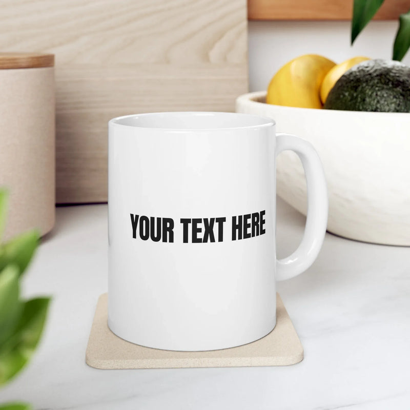 Personalized I Don't Know How To Act My Age Ceramic Mug 11 oz White - Panvola