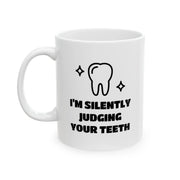 Personalized I’m Silently Judging Your Teeth Ceramic Mug 11 oz White - Panvola