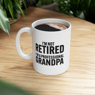 Personalized I’m Not Retired I’m A Professional Grandpa Ceramic Mug 11 oz White