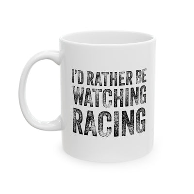 Personalized I'd Rather Be Watching Racing Ceramic Mug 11 oz White