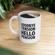 Personalized Goodbye Tension Hello Pension Ceramic Mug 11 oz White - Panvola