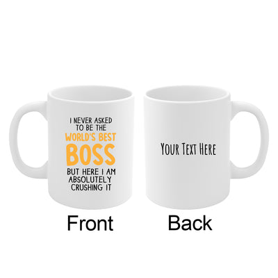 Personalized I Never Asked To Be The World's Best Boss Customized Coffee Ceramic Mug 11oz