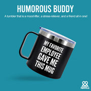 My Favorite Employee Gave Me This Mug Insulated Coffee Cup 14oz With Handle and Lid - Panvola