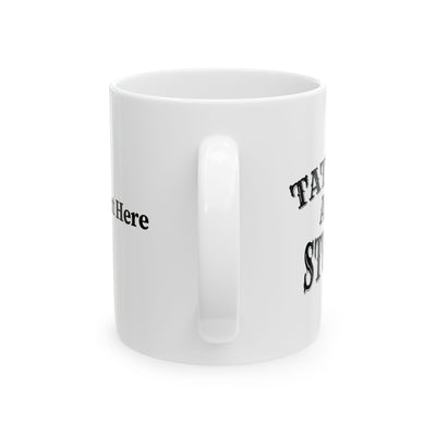 Personalized Tattoos Are Stupid Ceramic Mug 11 oz White