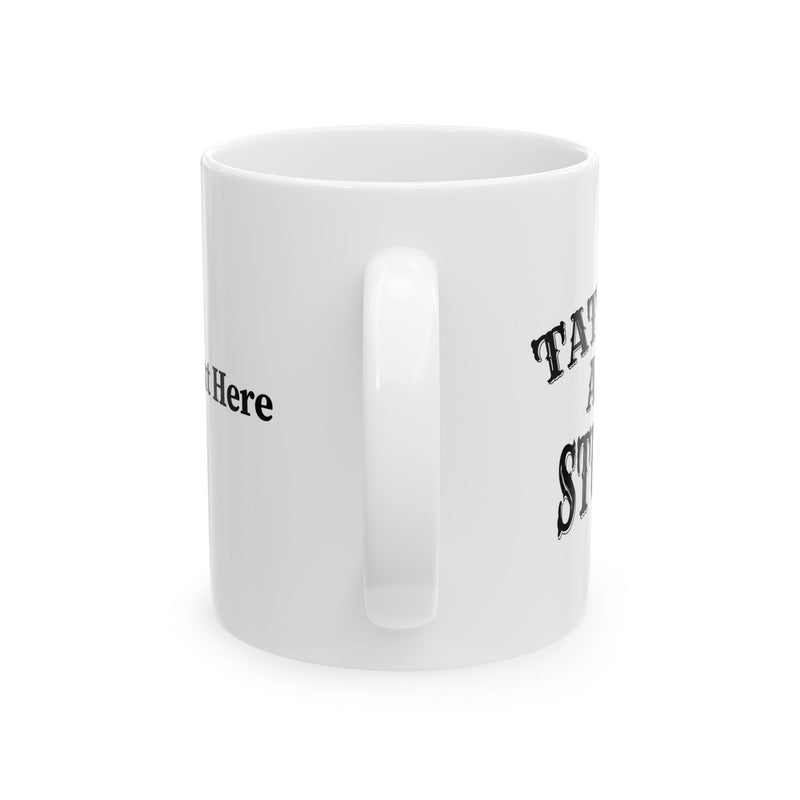 Personalized Tattoos Are Stupid Ceramic Mug 11 oz White