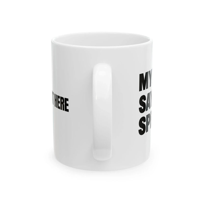Personalized My Mom Says I’m Special Ceramic Mug 11 oz White - Panvola