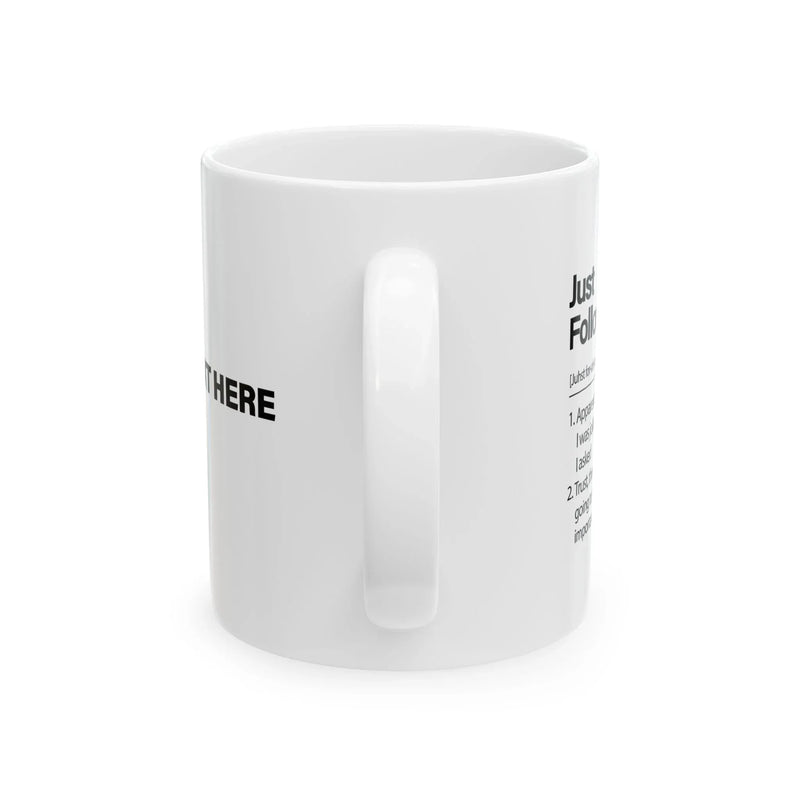 Personalized Just Following Up Definition Ceramic Mug 11 oz White - Panvola