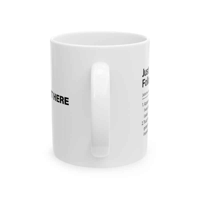 Personalized Just Following Up Definition Ceramic Mug 11 oz White