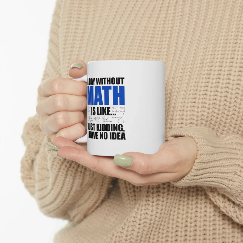 Personalized A Day Without Math Is Like Ceramic Mug 11 oz White - Panvola
