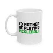 Personalized I’d Rather Be Playing Pickleball Ceramic Mug 11 oz White.