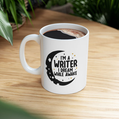 Personalized I'm a Writer I Dream While Awake Ceramic Mug 11 oz White