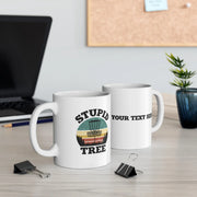 Personalized Stupid Tree Ceramic Mug 11oz White - Panvola
